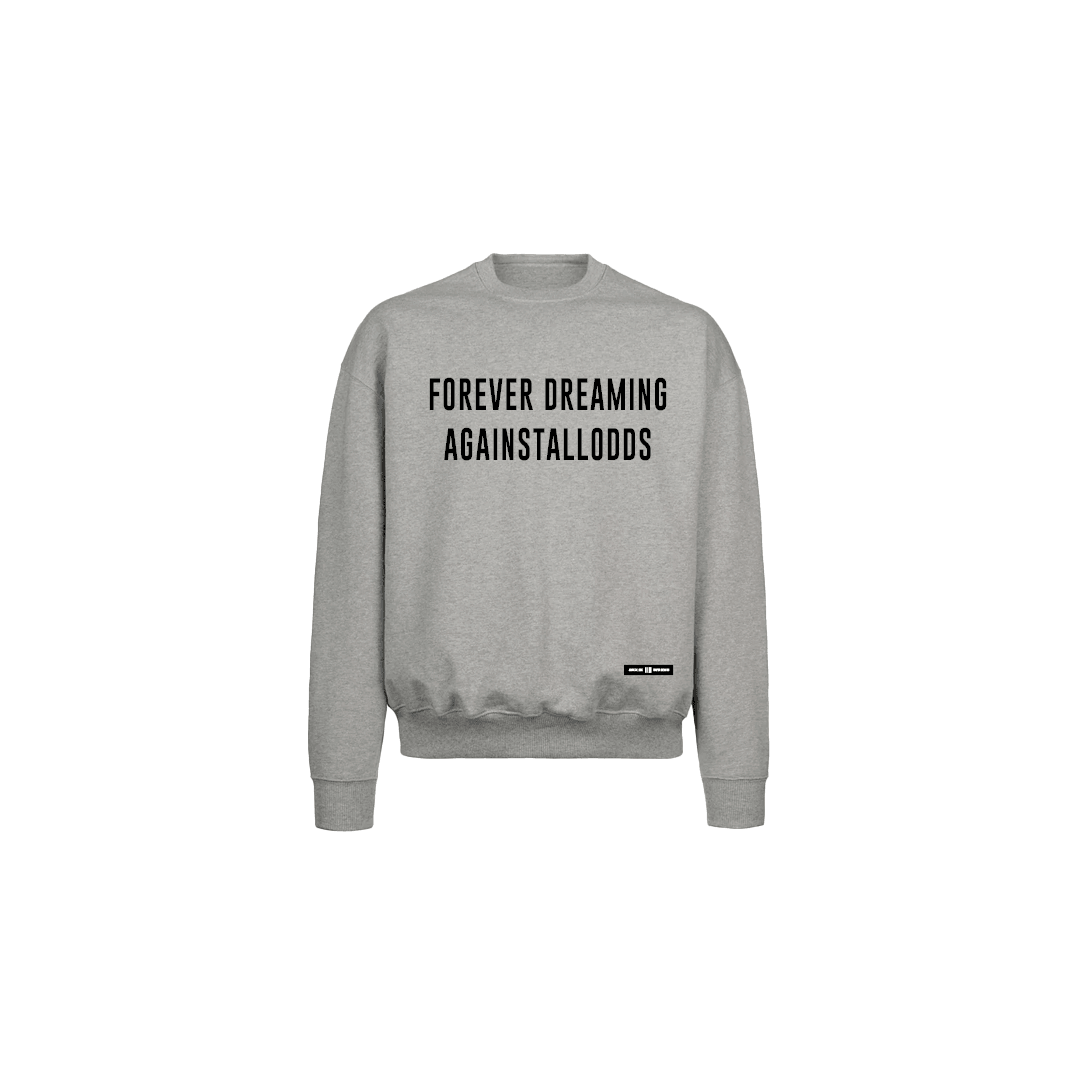 FOREVER DREAMING GREY LUXURY SWEATSHIRT